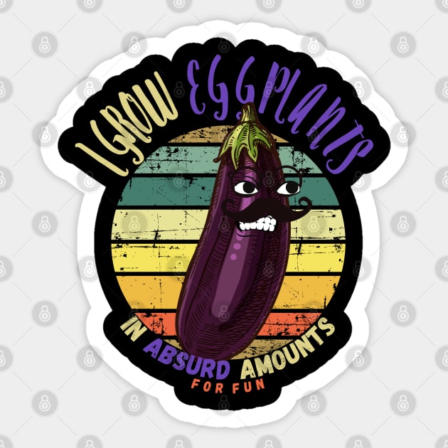 I Grow Eggplant In Absurd Amounts For Fun Sticker by maxdax